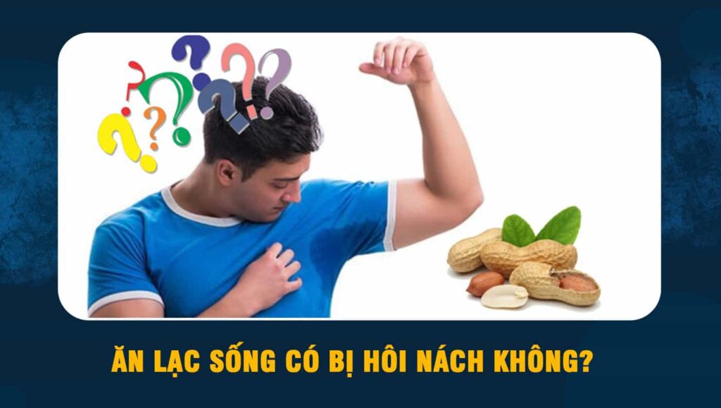 ăn lạc sống có bị hôi nách không