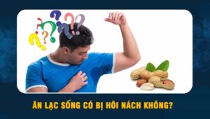 ăn lạc sống có bị hôi nách không