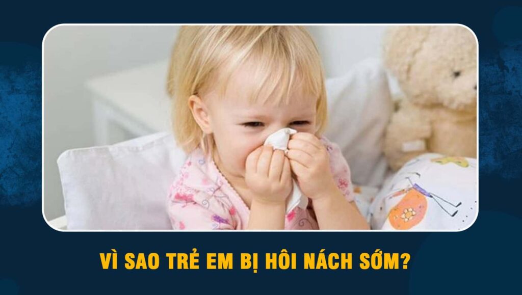 trẻ em bị hôi nách sớm