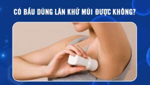 có bầu dùng lăn khử mùi được không