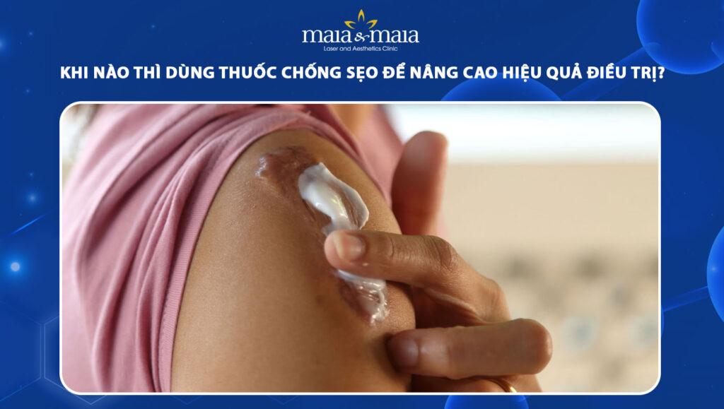khi nào thì dùng thuốc chống sẹo