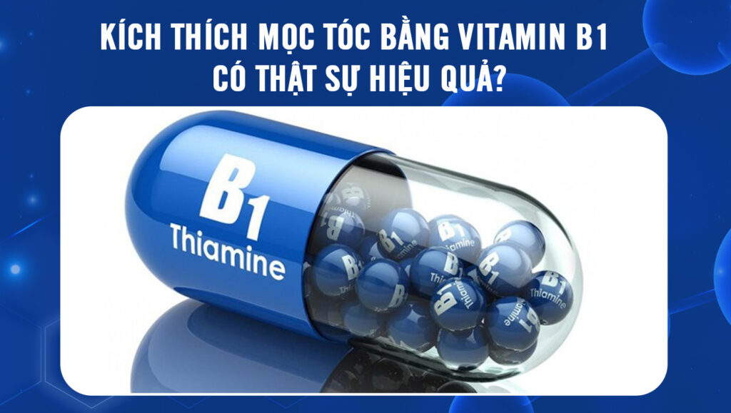Kích thích mọc tóc bằng vitamin b1 có thật sự hiệu quả? 1 Kích thích mọc tóc bằng vitamin b1 có thật sự hiệu quả?