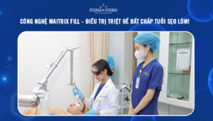 CÔNG NGHỆ MAITRIX FILL - ĐIỀU TRỊ TRIỆT ĐỂ BẤT CHẤP TUỔI SẸO LÕM!