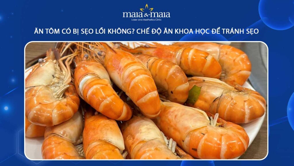 ăn tôm có bị sẹo lồi không