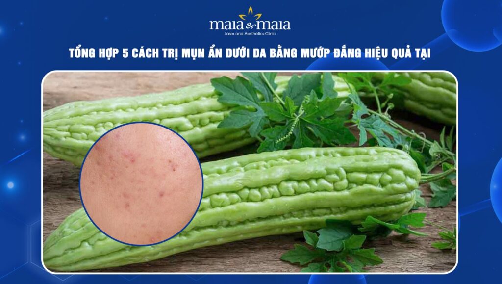 trị mụn ẩn dưới da bằng mướp đắng