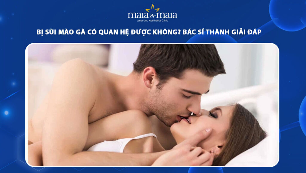 Bị sùi mào gà có quan hệ được không
