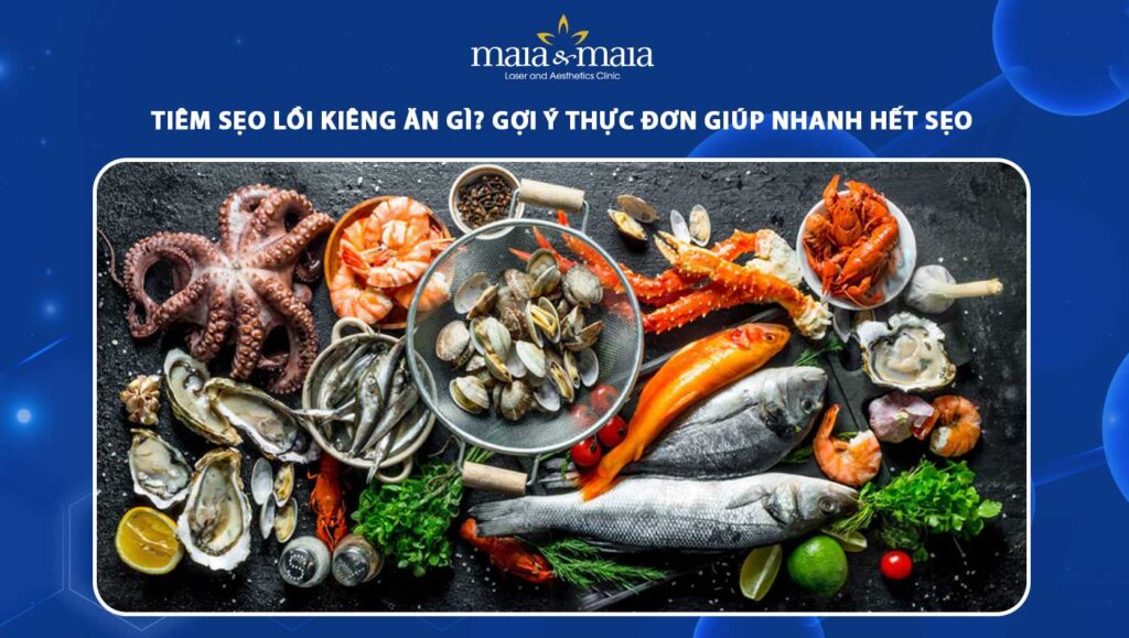 tiêm sẹo lồi kiêng ăn gì