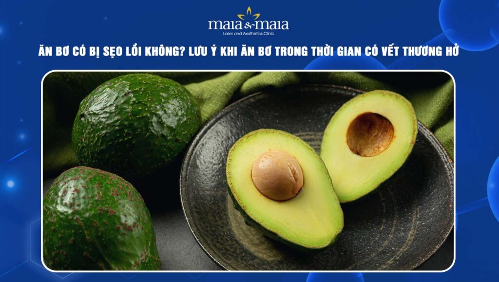 ăn bơ có bị sẹo lồi không