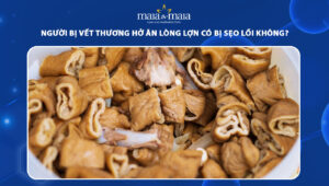 ăn lòng lợn có bị sẹo lồi không