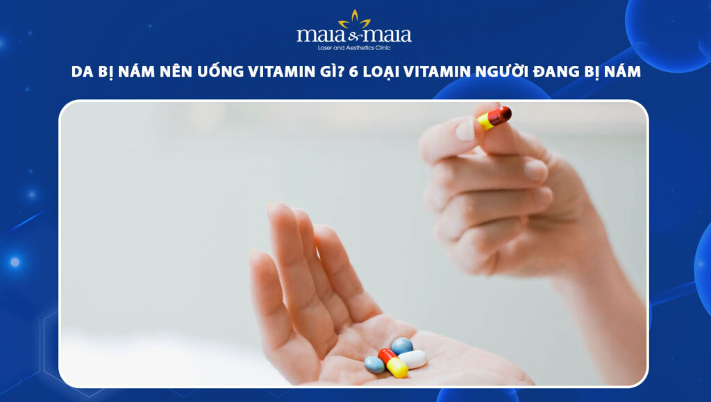 da bị nám nên uống vitamin gì
